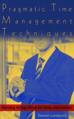 Pragmatic Time Management Techniques (eBook, ePUB) - Lundqvist, Damon