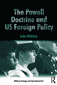 The Powell Doctrine and US Foreign Policy (eBook, ePUB) - Middup, Luke