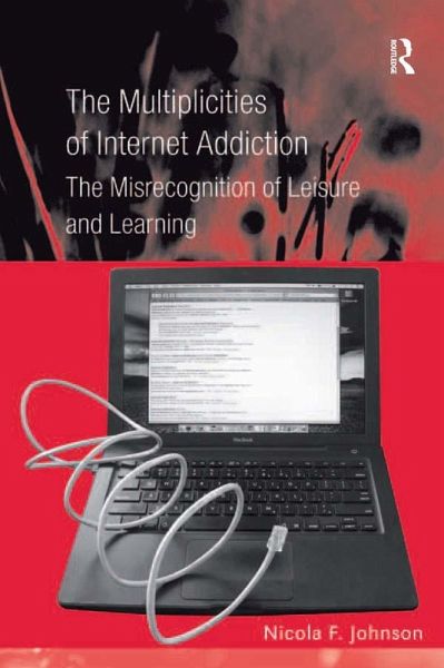 The Multiplicities of Internet Addiction (eBook, ePUB)