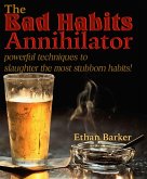 Bad Habits Annihilator (eBook, ePUB) Bad Habits Annihilator (eBook, ePUB)
