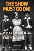 The Show Must Go On! Popular Song in Britain During the First World War (eBook, ePUB)