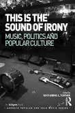This is the Sound of Irony: Music, Politics and Popular Culture (eBook, ePUB)