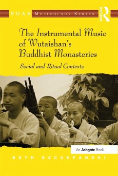 The Instrumental Music of Wutaishan's Buddhist Monasteries (eBook, PDF) - Szczepanski, Beth