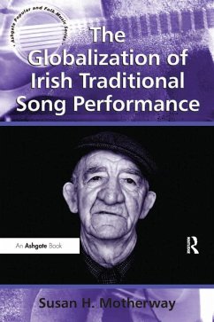 The Globalization of Irish Traditional Song Performance (eBook, PDF) - Motherway, Susan H.