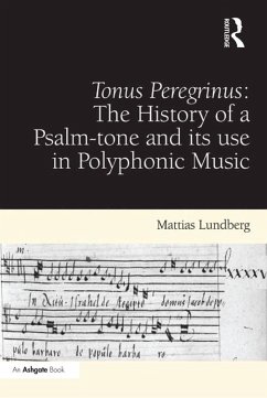 Tonus Peregrinus: The History of a Psalm-tone and its use in Polyphonic Music (eBook, PDF) - Lundberg, Mattias
