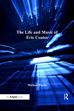 The Life and Music of Eric Coates (eBook, ePUB) - Payne, Michael