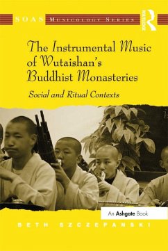 The Instrumental Music of Wutaishan's Buddhist Monasteries (eBook, ePUB) - Szczepanski, Beth