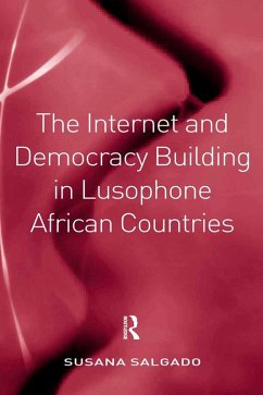 The Internet and Democracy Building in Lusophone African Countries (eBook, PDF) - Salgado, Susana