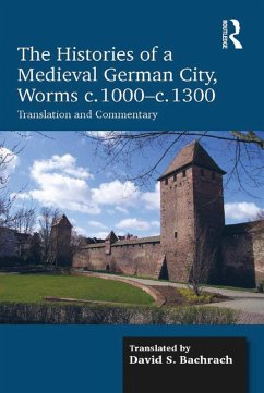The Histories of a Medieval German City, Worms c. 1000-c. 1300 (eBook, PDF) - Bachrach, David S.