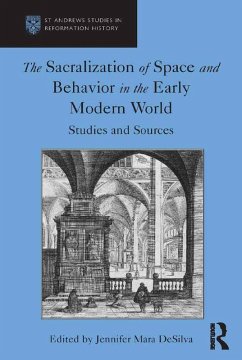 The Sacralization of Space and Behavior in the Early Modern World (eBook, ePUB) - Desilva, Jennifer Mara