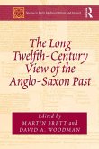 The Long Twelfth-Century View of the Anglo-Saxon Past (eBook, PDF)