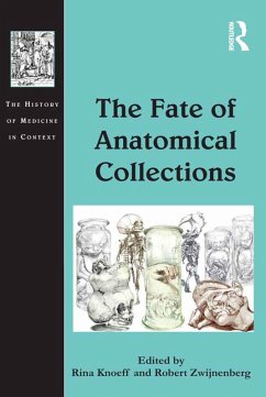 The Fate of Anatomical Collections (eBook, ePUB) - Knoeff, Rina; Zwijnenberg, Robert