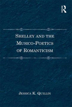 Shelley and the Musico-Poetics of Romanticism (eBook, ePUB) - Quillin, Jessica K.