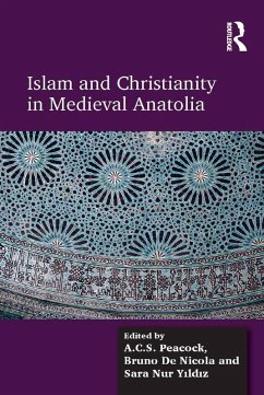 Islam and Christianity in Medieval Anatolia (eBook, ePUB) - Peacock, A. C. S.; Nicola, Bruno De