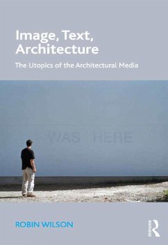 Image, Text, Architecture (eBook, ePUB) - Wilson, Robin