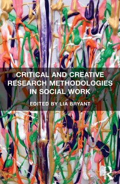 Critical and Creative Research Methodologies in Social Work (eBook, PDF) - Bryant, Lia