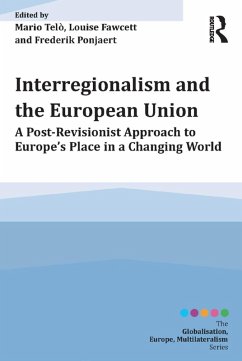 Interregionalism and the European Union (eBook, PDF) - Telò, Mario; Fawcett, Louise; Ponjaert, Frederik