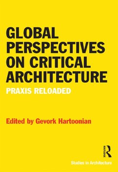 Global Perspectives on Critical Architecture (eBook, PDF) - Hartoonian, Gevork