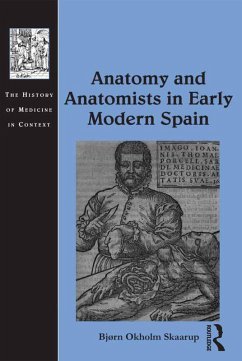 Anatomy and Anatomists in Early Modern Spain (eBook, ePUB) - Skaarup, Bjørn Okholm