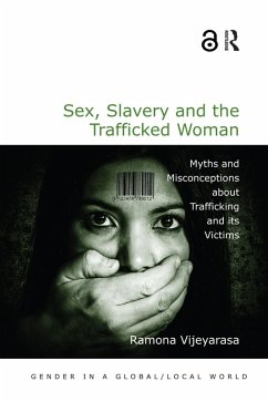 Sex, Slavery and the Trafficked Woman (eBook, PDF) - Vijeyarasa, Ramona
