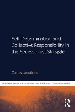 Self-Determination and Collective Responsibility in the Secessionist Struggle (eBook, PDF) - Laoutides, Costas