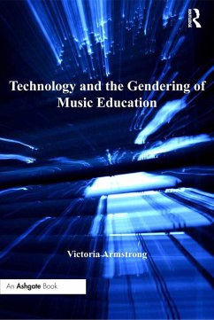 Technology and the Gendering of Music Education (eBook, ePUB) - Armstrong, Victoria