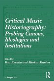 Critical Music Historiography: Probing Canons, Ideologies and Institutions (eBook, ePUB)