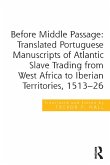 Before Middle Passage: Translated Portuguese Manuscripts of Atlantic Slave Trading from West Africa to Iberian Territories, 1513-26 (eBook, ePUB)