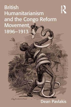 British Humanitarianism and the Congo Reform Movement, 1896-1913 (eBook, PDF) - Pavlakis, Dean