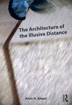 The Architecture of the Illusive Distance (eBook, PDF) - Ameri, Amir H.