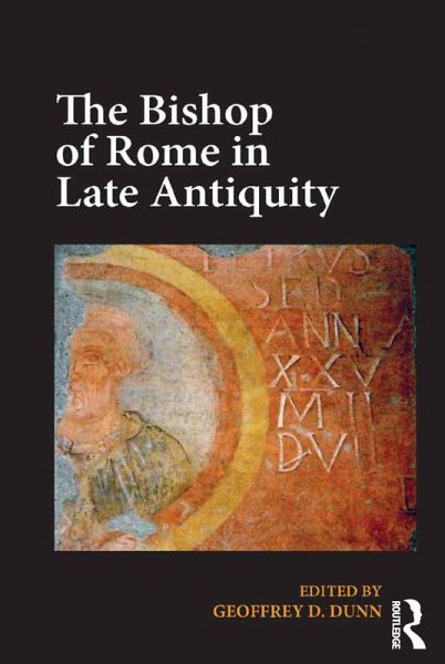 The Bishop of Rome in Late Antiquity (eBook, ePUB) The Bishop of Rome in Late Antiquity (eBook, ePUB)
