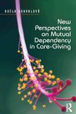 New Perspectives on Mutual Dependency in Care-Giving (eBook, ePUB)