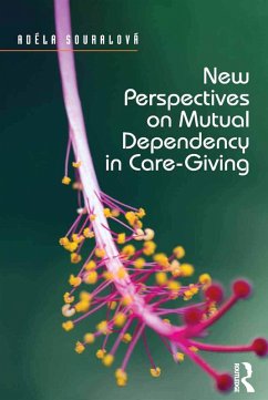 New Perspectives on Mutual Dependency in Care-Giving (eBook, ePUB) - Souralová, Adéla