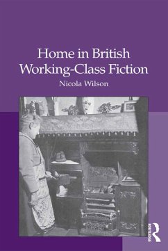 Home in British Working-Class Fiction (eBook, ePUB) - Wilson, Nicola
