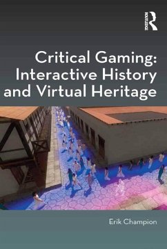 Critical Gaming: Interactive History and Virtual Heritage (eBook, ePUB) - Champion, Erik