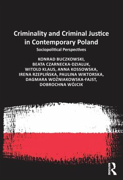 Criminality and Criminal Justice in Contemporary Poland (eBook, PDF) - Buczkowski, Konrad; Czarnecka-Dzialuk, Beata; Klaus, Witold; Kossowska, Anna; Rzeplinska, Irena; Wozniakowska-Fajst, Dagmara; Wójcik, Dobrochna