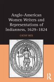 Anglo-American Women Writers and Representations of Indianness, 1629-1824 (eBook, PDF)
