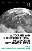Autocratic and Democratic External Influences in Post-Soviet Eurasia (eBook, ePUB)