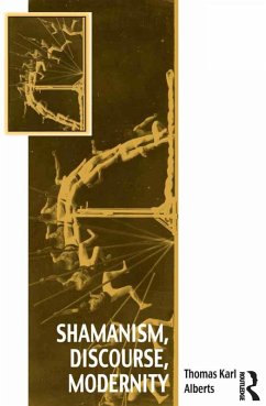 Shamanism, Discourse, Modernity (eBook, ePUB) - Alberts, Thomas Karl
