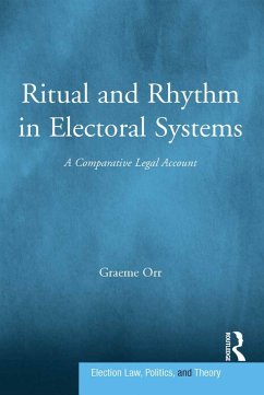 Ritual and Rhythm in Electoral Systems (eBook, ePUB) - Orr, Graeme