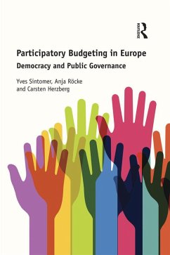 Participatory Budgeting in Europe (eBook, ePUB) - Sintomer, Yves; Röcke, Anja; Herzberg, Carsten