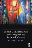 English Cathedral Music and Liturgy in the Twentieth Century (eBook, PDF)