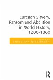 Eurasian Slavery, Ransom and Abolition in World History, 1200-1860 (eBook, PDF)