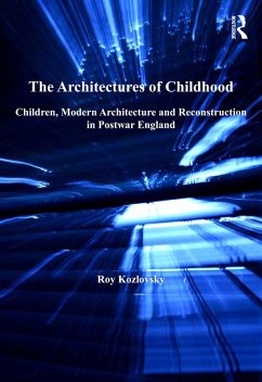 The Architectures of Childhood (eBook, PDF) - Kozlovsky, Roy