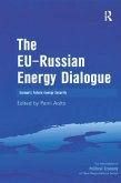 The EU-Russian Energy Dialogue (eBook, ePUB) The EU-Russian Energy Dialogue (eBook, ePUB)