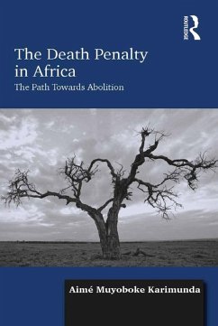 The Death Penalty in Africa (eBook, ePUB) - Karimunda, Aimé Muyoboke