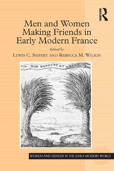 Men and Women Making Friends in Early Modern France (eBook, ePUB) Men and Women Making Friends in Early Modern France (eBook, ePUB)