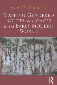 Mapping Gendered Routes and Spaces in the Early Modern World (eBook, ePUB)