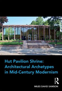 Cover Hut Pavilion Shrine: Architectural Archetypes in Mid-Century Modernism (eBook, PDF)