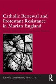 Catholic Renewal and Protestant Resistance in Marian England (eBook, ePUB)